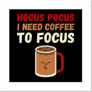 Hocus Pocus I need coffee to focus Posters and Art